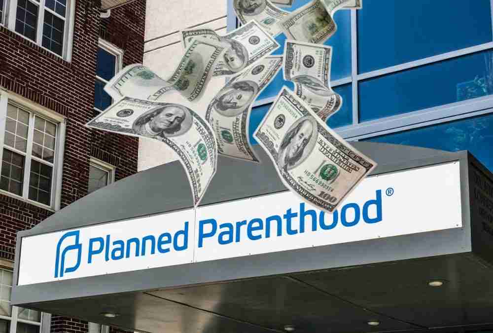 Pro-abortion states pour hundreds of millions of dollars into Planned Parenthood’s coffers